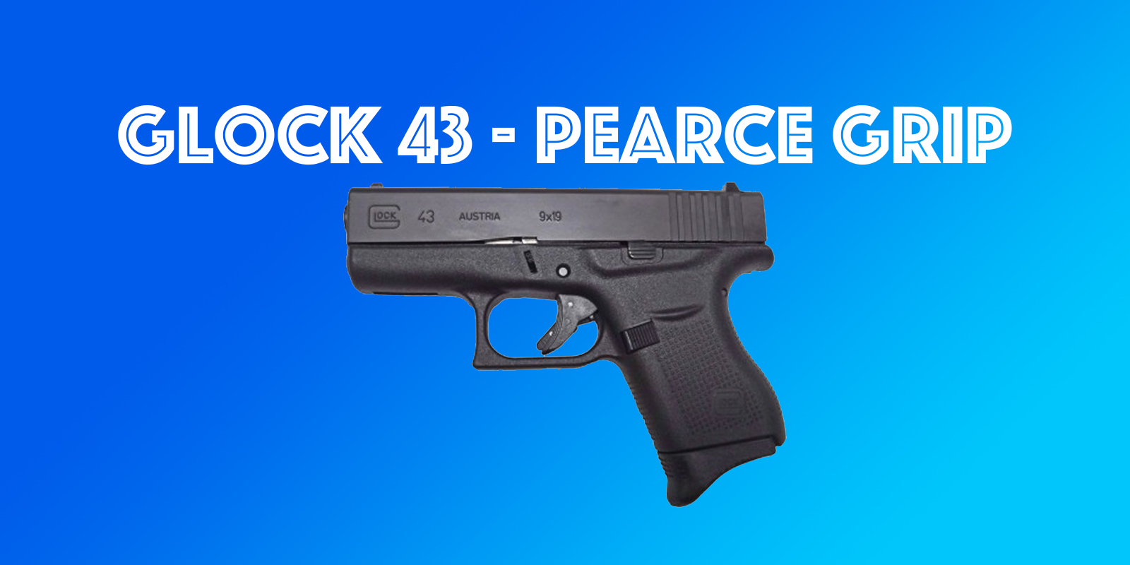 Glock 43 – Pearce Grip Review
